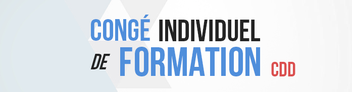 CIFCDD CIF - congé individuel de formation CDD