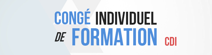 CIF - congé individuel de formation CDI CIF - congé individuel de formation CDI