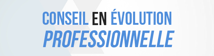 Conseil en évolution professionnelle Conseil en évolution professionnelle